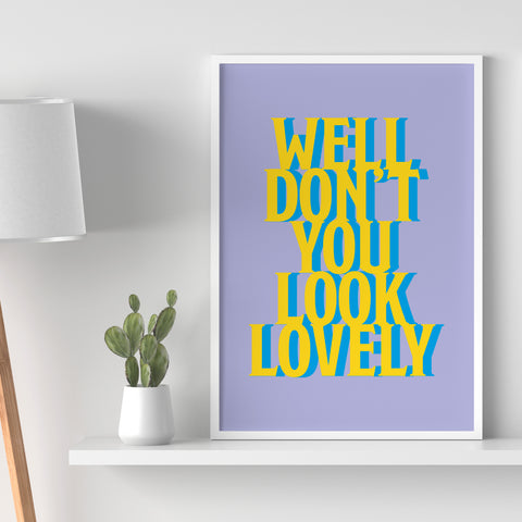 Well Don't You Look Lovely Typographic Print
