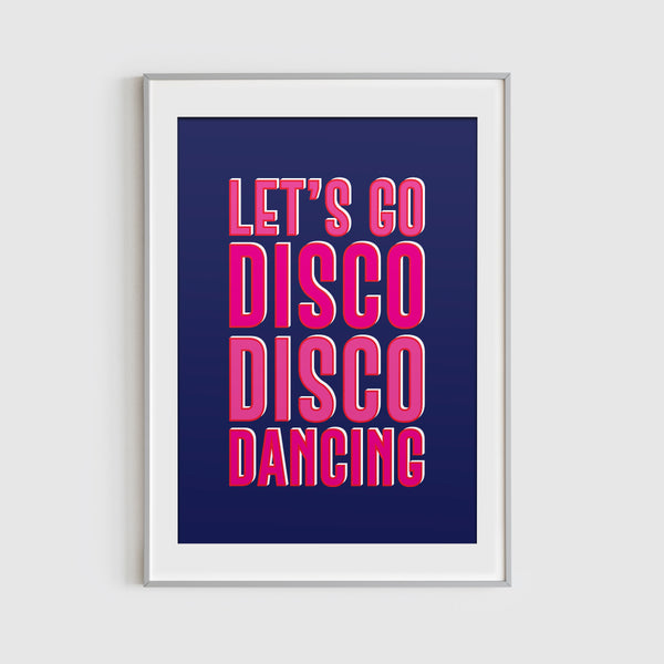 Let's Go Disco Disco Dancing! Typographic Print