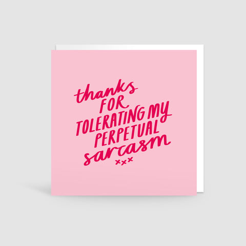 'Thanks For Tolerating My Perpetual Sarcasm' Card