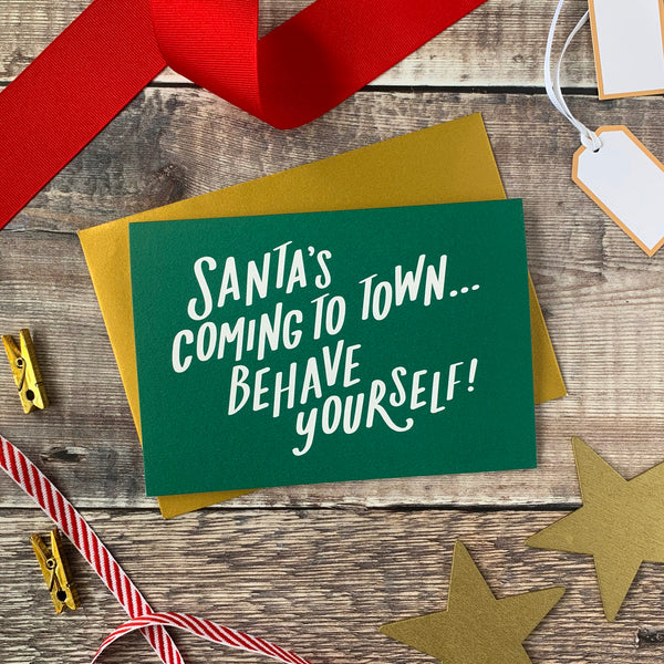 Santa's Coming To Town... Behave Yourself! Christmas Card