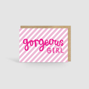 Gorgeous Girl Card