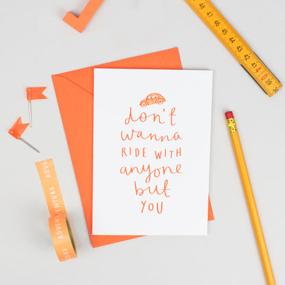 'Don't Wanna Ride With Anyone But You' Card