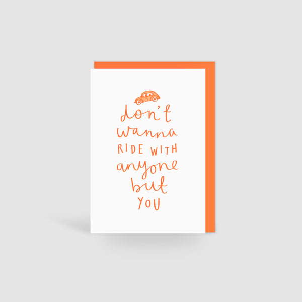 'Don't Wanna Ride With Anyone But You' Card