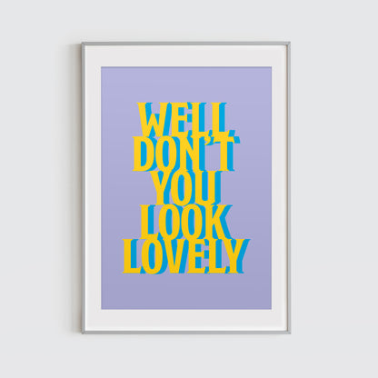 Well Don't You Look Lovely Typographic Print