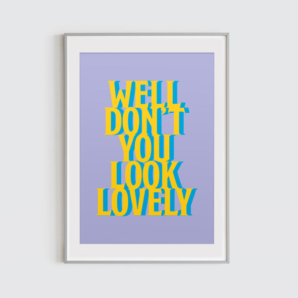 Well Don't You Look Lovely Typographic Print