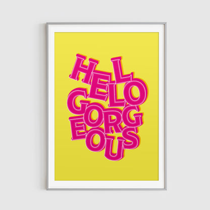 Hello Gorgeous Typographic Print