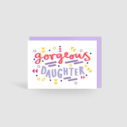 Gorgeous Daughter Card