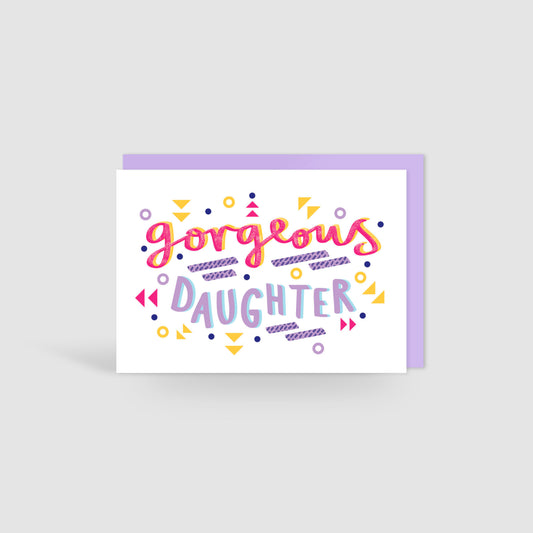 Gorgeous Daughter Card