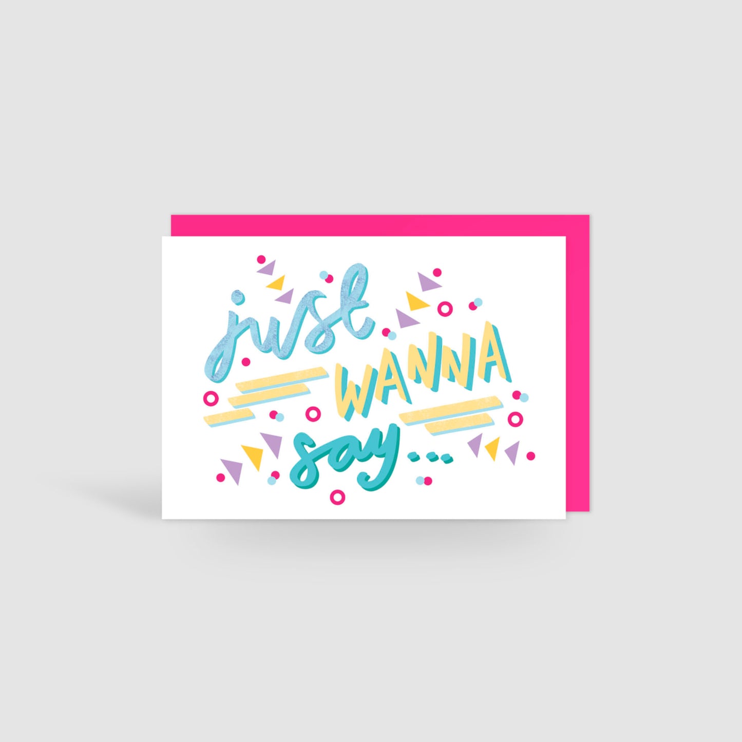 Just Wanna Say! Card
