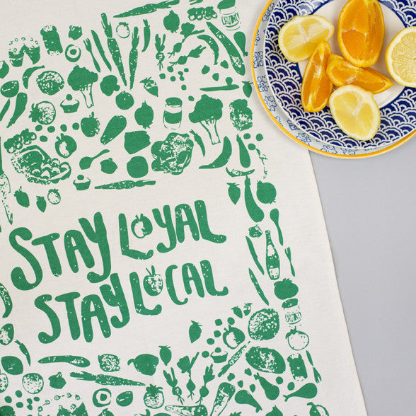 Stay Loyal Stay Local Green Tea Towel