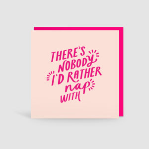 'Nobody I'd Rather Nap With' Valentines Card