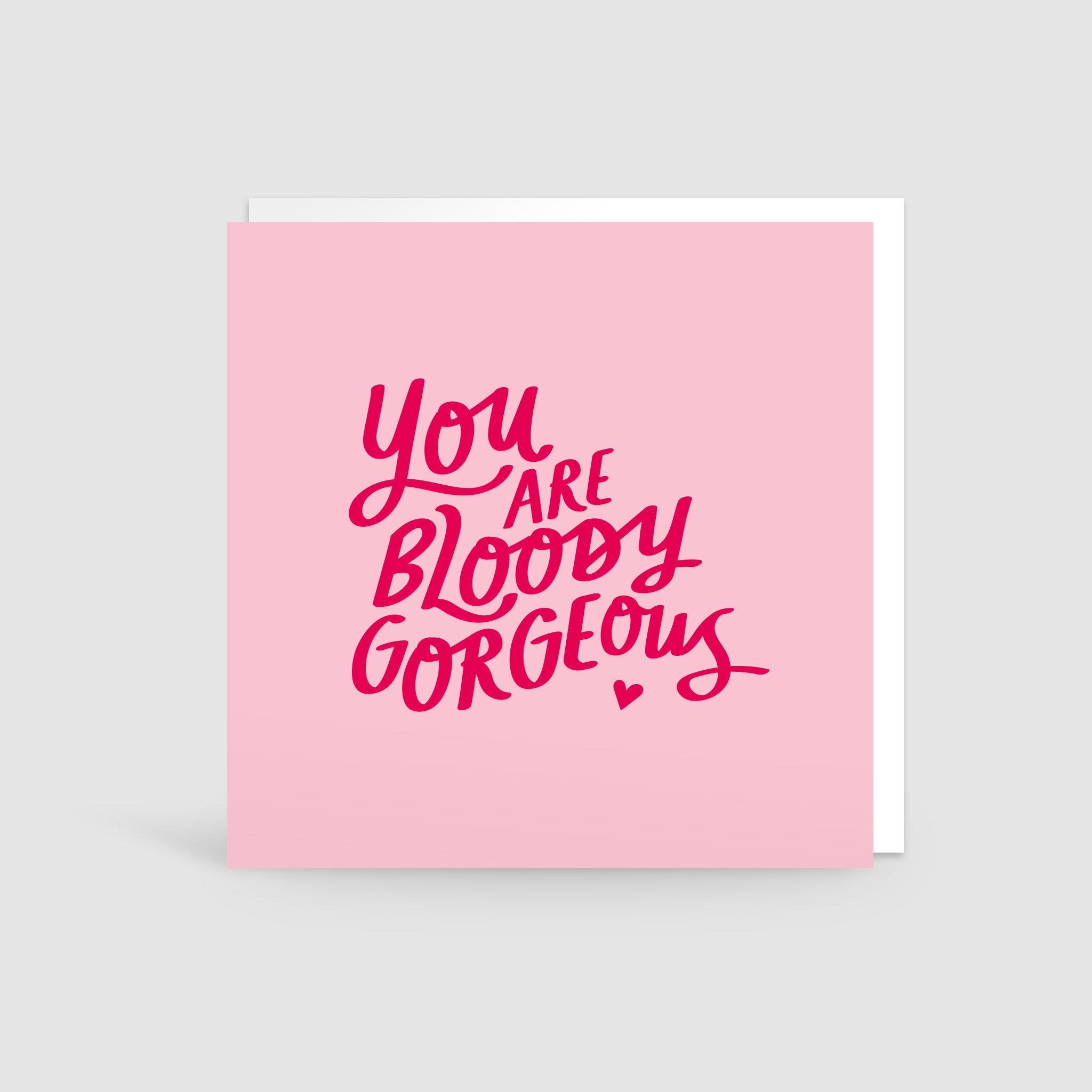 'You Are Bloody Gorgeous' Card