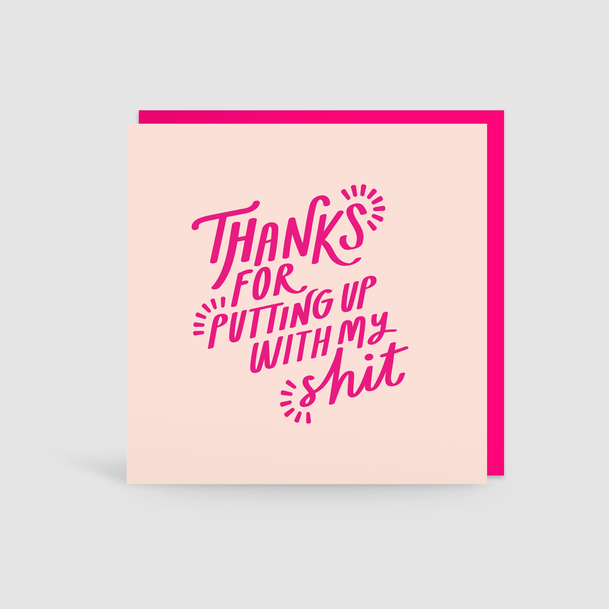 'Thanks For Putting Up With My Shit' Card